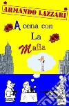 A cena con la mafia. E-book. Formato EPUB ebook di Armando Lazzari
