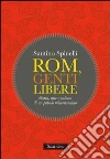 Rom, genti libere. Storia, arte e cultura di un popolo misconosciuto. E-book. Formato EPUB ebook