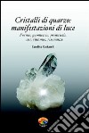 Cristalli di quarzo, manifestazioni di luce. E-book. Formato EPUB ebook