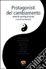 Protagonisti del cambiamento. Storie di coaching al lavoro. E-book. Formato EPUB ebook