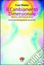 Il cambiamento dimensionale. Nostro e del pianeta terra. E-book. Formato EPUB ebook