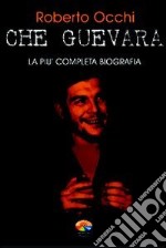 Che Guevara, la più completa biografia Parte I. E-book. Formato EPUB ebook