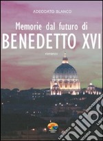 Memorie dal futuro di Benedetto XVI. E-book. Formato EPUB ebook