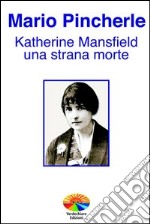 Katherine Mansfield: una strana morte. E-book. Formato EPUB