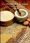 Le ricette per la gioia. Da Madre Terra per nutrire corpo e spirito. E-book. Formato PDF ebook