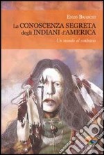 La conoscenza segreta degli indiani d'America. E-book. Formato PDF