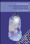 Illuminazione cristallina. La via dei cinque corpi. E-book. Formato PDF ebook