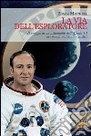 La via dell'esploratore. Il viaggio di un astronauta dell'Apollo 14 nei mondi materiali e sottili. E-book. Formato PDF ebook