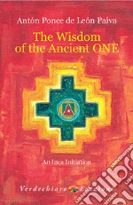 The Wisdom of The Ancient One: An Inca Initiation. E-book. Formato EPUB ebook