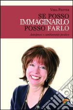 Se posso immaginarlo, posso farlo. E-book. Formato EPUB ebook