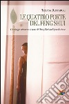 Le quattro porte del feng shui. Un viaggio attraverso le porte del feng shui tradizionale cinese. E-book. Formato EPUB ebook