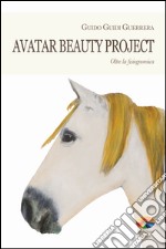 Avatar beauty project. Oltre la fisiognomica. E-book. Formato EPUB ebook