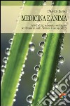 Medicina e anima. Metodi olistici, omeopatia e meditazione per ritrovare la salute, l'anima e la consapevolezza. E-book. Formato EPUB ebook