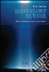 La luce alla fine del tunnel. Piano di sopravvivenza per la specie umana. E-book. Formato EPUB ebook