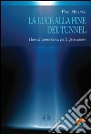 La luce alla fine del tunnel. Piano di sopravvivenza per la specie umana. E-book. Formato PDF ebook