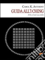 Guida all'I Ching. Il libro di tutte le possibilità. E-book. Formato PDF ebook