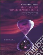 Manuale dei transiti astrologici. Armonizzarsi con la corrente del tempo utilizzando al meglio l'energia delle stelle. E-book. Formato PDF