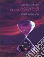 Manuale dei transiti astrologici. Armonizzarsi con la corrente del tempo utilizzando al meglio l'energia delle stelle. E-book. Formato PDF ebook