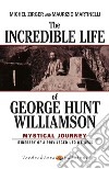 The Incredible Life of George Hunt Williamson: Mystical Journey. E-book. Formato EPUB ebook di Michel Zirger