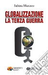 Globalizzazione la Terza Guerra. E-book. Formato EPUB ebook