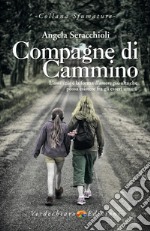 Compagne di Cammino: L’amicizia è la forma d’amore più alta che possa esistere fra gli esseri umani. E-book. Formato EPUB