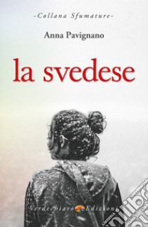 La Svedese. E-book. Formato EPUB ebook di Anna Pavignano