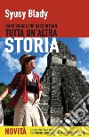 I miei viaggi che raccontano Tutta un'altra Storia. E-book. Formato EPUB ebook