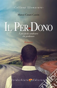 Il Per-Dono: E' più facile vendicarsi che perdonare. E-book. Formato EPUB ebook