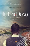 Il Per-Dono: E' più facile vendicarsi che perdonare. E-book. Formato EPUB ebook