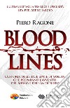 Bloodlines: La Storia Occulta delle Due Linee di Sangue che preparano l’Avvento del Messia e dell’Anticristo. E-book. Formato EPUB ebook