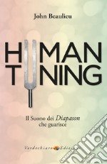 Human Tuning: Il Suono del Diapason che Guarisce. E-book. Formato EPUB ebook