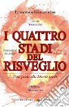 I Quattro Stadi del Risveglio: Una Guida alla Libertà Totale. E-book. Formato EPUB ebook di Francesco Giacovazzo