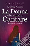 La Donna che iniziò a Cantare: Dialogo con la Speranza. E-book. Formato EPUB ebook