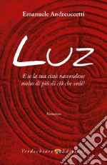 Luz: E se la tua città nascondesse molto di più di ciò che vedi?. E-book. Formato EPUB