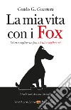 La mia vita con i Fox: Sei tu a scegliere un Fox, o è lui a scegliere te?. E-book. Formato EPUB ebook