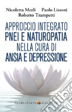 Approccio Integrato PNEI e Naturopatia nella cura di Ansia e Depressione. E-book. Formato EPUB ebook