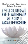 Approccio Integrato PNEI e Naturopatia nella cura di Ansia e Depressione. E-book. Formato EPUB ebook di Nicoletta Merli