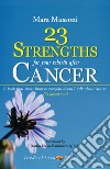 23 Strengths for Your Rebirth after Cancer: A book that stems from cancer, but doesn’t talk about cancer. It’s about you!. E-book. Formato EPUB ebook di Mara Mussoni