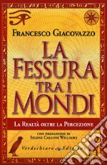 La Fessura tra i Mondi: La Realtà oltre la Percezione. E-book. Formato EPUB ebook