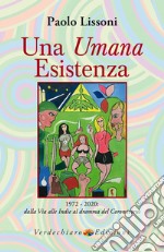 Una Umana Esistenza: 1972 - 2020: dalla Via alle Indie al dramma del Coronavirus. E-book. Formato EPUB ebook