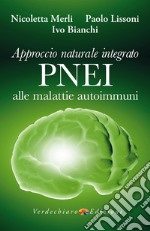 Approccio Naturale Integrato PNEI alle malattie autoimmuni. E-book. Formato EPUB ebook