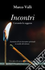 Incontri: Cercando la saggezza. E-book. Formato EPUB ebook