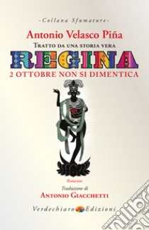 Regina: 2 ottobre non si dimentica. E-book. Formato EPUB ebook di Antonio Velasco Piña