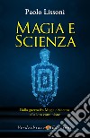 Magia e Scienza: Dalla guerra fra Magia e Scienza alla loro comunione grazie alla PNEI. E-book. Formato EPUB ebook