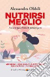 NutrirsiMeglio: La consapevolezza di perdere peso. E-book. Formato EPUB ebook di Alessandra Obbili