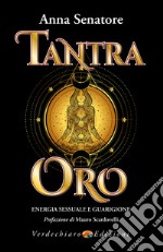 Tantra Oro: Energia Sessuale e Guarigione. E-book. Formato EPUB ebook