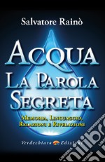 Acqua. La Parola Segreta: Memoria, Linguaggio,  Relazioni e Rivelazioni. E-book. Formato EPUB ebook