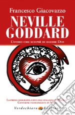 Neville Goddard: L’uomo che scoprì di essere Dio. E-book. Formato EPUB ebook