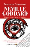Neville Goddard: L’uomo che scoprì di essere Dio. E-book. Formato EPUB ebook di Francesco Giacovazzo