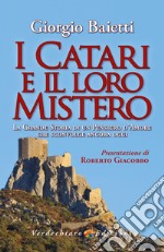 I Catari e il loro Mistero: La Grande Storia di un Pensiero d’Amore che sconvolge ancora oggi. E-book. Formato EPUB ebook